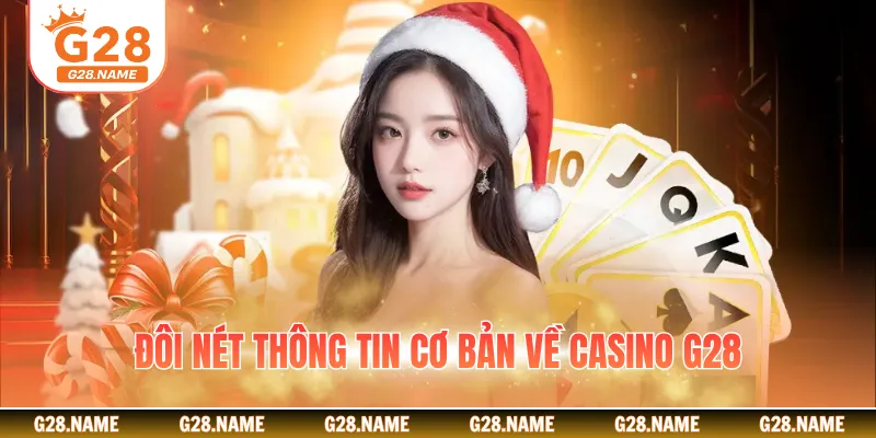 Đôi nét thông tin cơ bản về Casino G28