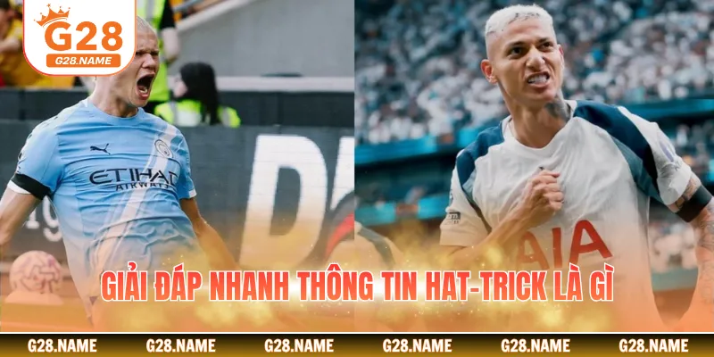 Giải đáp nhanh thông tin Hat-trick là gì