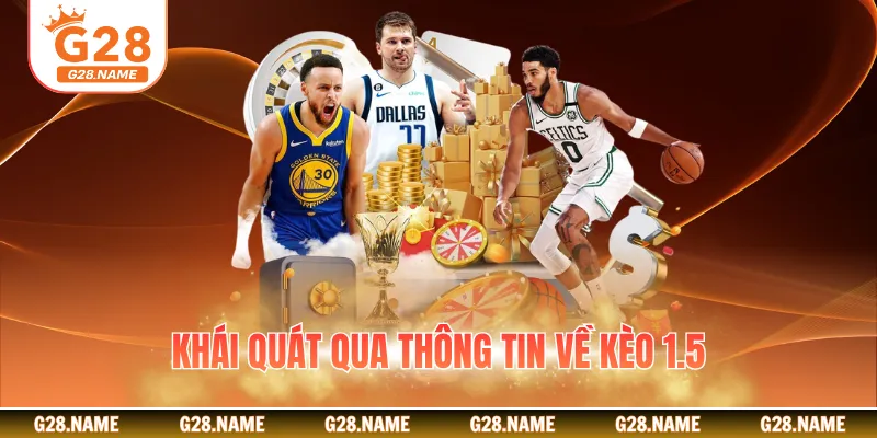 Khái quát qua thông tin về kèo 1.5