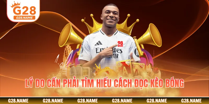 Lý do cần phải tìm hiểu cách đọc kèo bóng