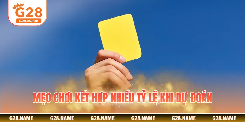 Mẹo chơi kết hợp nhiều tỷ lệ khi dự đoán