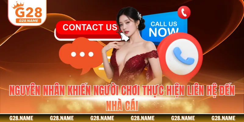 Nguyên nhân khiến người chơi thực hiện liên hệ đến nhà cái